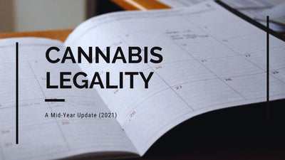 Cannabis Legality - A Mid-Year Update (2021)