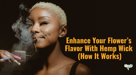 Enhance Your Flower’s Flavor with Hemp Wick
