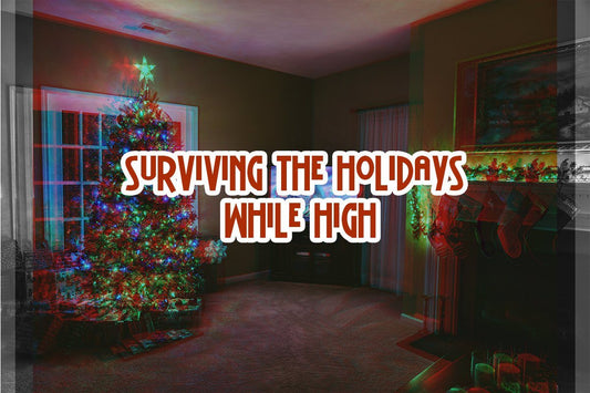 Surviving the Holidays While High