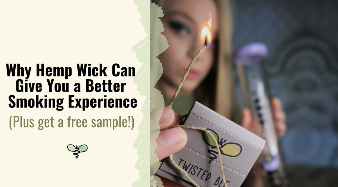 Why Hemp Wick Can Give You a Better Smoking Experience (Plus Get a Free Sample!)